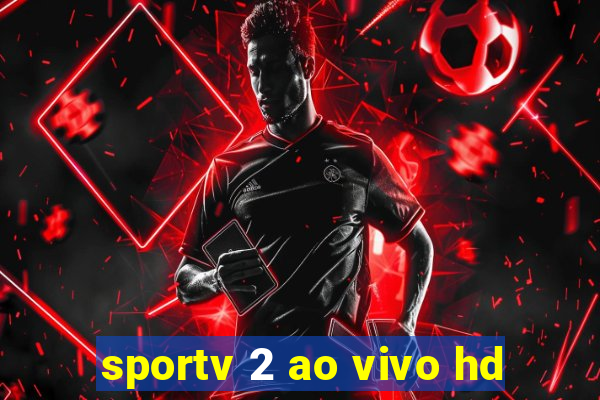 sportv 2 ao vivo hd